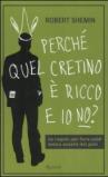 Perché quel cretino è ricco e io no? Le regole per fare soldi senza essere dei geni