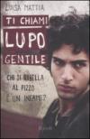 Ti chiami Lupo Gentile. Chi si ribella al pizzo è un infame?