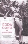 Edda Ciano e il comunista. L'inconfessabile passione della figlia del Duce