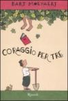 Coraggio per tre