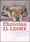 Christian il leone. Vita e avventure del leone-gattone che ha commosso il mondo