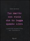 Tuo marito non vuole che tu legga questo libro. Le ragioni scientifiche del tradimento