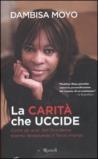 La carità che uccide: Come gli aiuti dell'Occidente stanno devastando il Terzo mondo