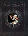 Vampirologia. La vera storia degli angeli caduti. Ediz. illustrata