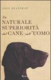La naturale superiorità del cane sull'uomo