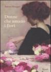 Donne che amano i fiori. Il linguaggio segreto dei fiori nell'arte