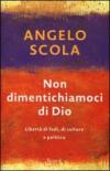 Non dimentichiamoci di Dio: Libertà di fede, di cultura e di politica