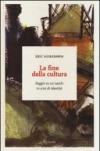 La fine della cultura. Saggio su un secolo in crisi d'identità