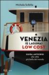 Venezia (e laguna) low cost. Guida anticrisi alla città più bella del mondo