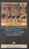 La vita quotidiana nell'America Latina ai tempi di Filippo II