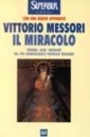 Il miracolo. Spagna, 1640: indagine sul più sconvolgente prodigio mariano