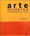 Arte moderna. Dall'impressionismo al post-modernismo