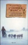 L'odissea bianca. L'avventura di un uomo e dei suoi cani nel grande nord canadese