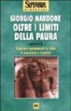 Oltre i limiti della paura. Superare rapidamente le fobie, le ossessioni e il panico