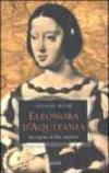 Eleonora d'Aquitania. La regina di due nazioni