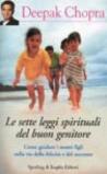 Le sette leggi spirituali del buon genitore. Come guidare i nostri figli sulla via della felicità e del successo