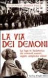 La via dei demoni. La fuga in Sudamerica dei criminali nazisti: segreti, complicità, silenzi