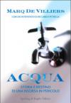 Acqua. Storia e destino di una risorsa in pericolo