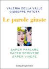 Le parole giuste. Saper parlare, saper scrivere, saper vivere