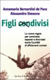 Figli condivisi. Le nuove regole per conviventi, separati e divorziati: storie futuribili di affidamenti contesi