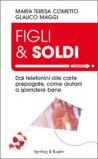 Figli & soldi. Dai telefonini alle carte prepagate, come aiutarli a spendere bene