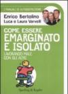 Come essere emarginato e isolato lavorando male con gli altri. I manuali di autodistruzione