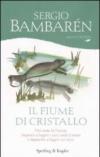 Il fiume di cristallo: Noi siamo la Natura. Imparate a leggere i suoi cambi d'umore e imparerete a leggere voi stessi. (Parole)