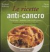 Le ricette anti-cancro. Prevenire i tumori con i cibi giusti