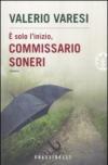 E' solo l'inizio, commissario Soneri (Narrativa Frassinelli)