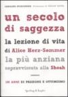 Un secolo di saggezza. La lezione di vita di Alice Herz-Sommer, la più anziana sopravvissuta alla Shoah. 108 anni di passione e ottimismo