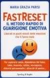 Fastreset®. Il metodo rapido di guarigione emotiva