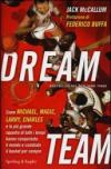 Dream team: Come Michael, Magic, Larry, Charles e la più grande squadra di tutti i tempi hanno conquistato il mondo e cambiato il basket per sempre (Saggi)