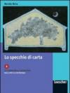 Lo specchio di carta. Modulo A. Le forme della narrativa: racconto e romanzo. Per le Scuole superiori