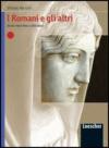 I Romani e gli altri. Storia e testi della civiltà latina. Per le Scuole superiori