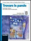 Trovare le parole. Vol. B. Antologia italiana. Portfolio delle competenze individuali. Con espansione oline. Per la Scuola media