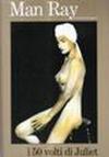 Man Ray. I 50 volti di Juliet