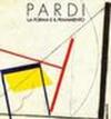 Pardi. La forma e il frammento. Catalogo della mostra (Arezzo, 1986)