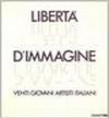 Libertà d'immagine. Venti giovani artisti italiani. Catalogo della mostra (Montefiorino, 1986)