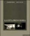 La città provvisoria... Fuori un grande silenzio come un dio che dorme. Catalogo della mostra (L'Aquila, 1998). Ediz. Italiana e inglese