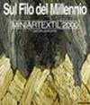 Sul filo del millennio. 10ª Mostra Miniartextil 2000 (Como, 23 settembre-28 ottobre 2000). Ediz. italiana e inglese