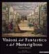Visioni del fantastico e del meraviglioso. Prima dei surrealisti. Catalogo della mostra (Milano, 23 ottobre 2004-16 gennaio 2005)