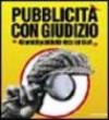 Pubblicità con giudizio. 40 anni di pubblicità vista dal Giurì. Catalogo della mostra (Milano 26 ottobre-26 novembre 2006)