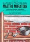 Manuale pratico del mastro muratore