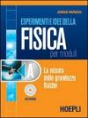 Esperimenti e idee della fisica per moduli. Per le Scuole superiori