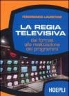 La regia televisiva. Dai format alla realizzazione dei programmi
