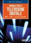 Manuale della televisione digitale. MPEG-1, MPEG-2, principi del sistema DVB