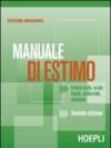 Manuale di estimo. Estimo civile, rurale, legale, ambientale, catastale