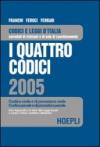 I quattro codici 2005. Codice civile e di procedura civile, codice penale e di procedura penale