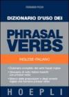 Dizionario d'uso dei phrasal verbs. Inglese-italiano. Dizionario completo dei verbi frasali inglesi, glossario di verbi italiani tradotti con phrasal verbs