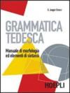 Grammatica tedesca. Manuale di morfologia ed elementi di sintassi. Per le Scuole superiori